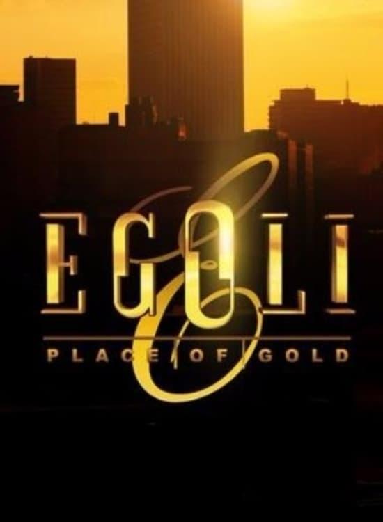 A South African television soap opera created by Franz Marx which revolves around the daily ups, downs, trials and tribulations of a handful of families in and around Johannesburg (which is often referred to as eGoli - the City of Gold)